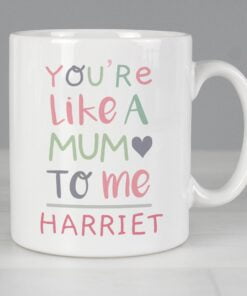 Personalised 'You're Like a Mum to Me' Mug