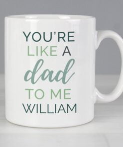 Personalised 'You're Like a Dad to Me' Mug