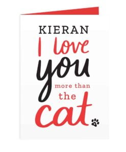 Personalised I love You More than the Cat Card