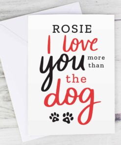 Personalised I Love You More than the Dog Card