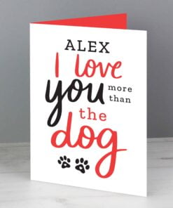 Personalised I Love You More than the Dog Card