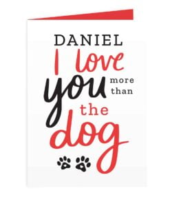 Personalised I Love You More than the Dog Card