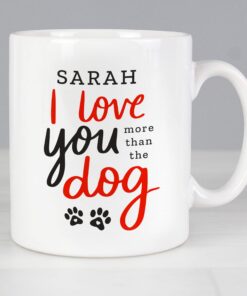 Personalised I Love You More Than The Dog Mug