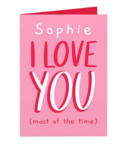 Personalised Love You – Most Of The Time Card