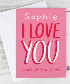 Personalised Love You – Most Of The Time Card