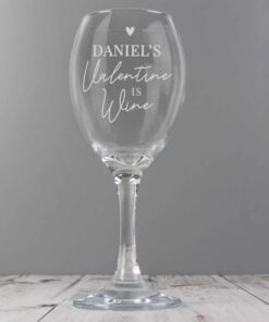 Personalised Wine Is My Valentine Wine Glass