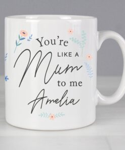 Personalised You’re Like A Mum To Me Mug