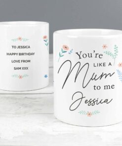 Personalised You’re Like A Mum To Me Mug